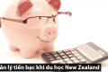 Quản lý tiền bạc khi du học New Zealand